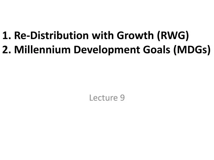 1 re distribution with growth rwg 2 millennium development goals mdgs