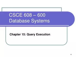 CSCE 608 – 600 Database Systems