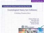 Cosmological Heavy Ion Collisions: Colliding Neutron Stars - slide 1