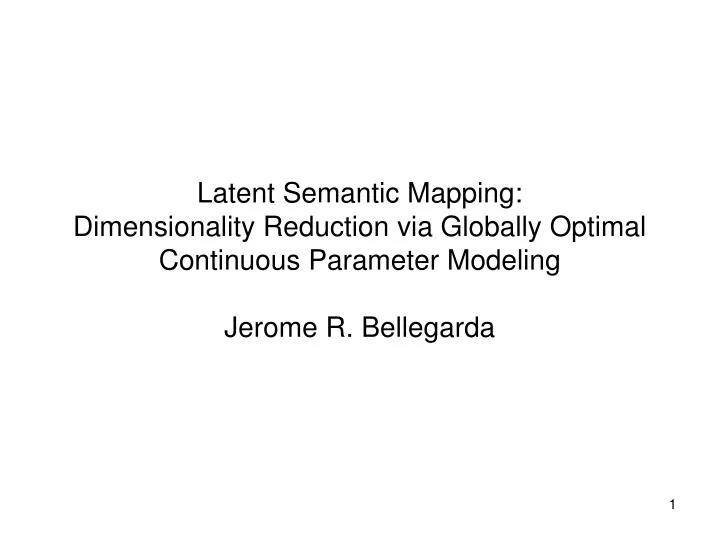 latent semantic mapping dimensionality reduction via globally optimal continuous parameter modeling