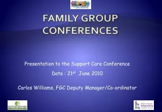 Presentation to the Support Care Conference Date : 21 st June 2010