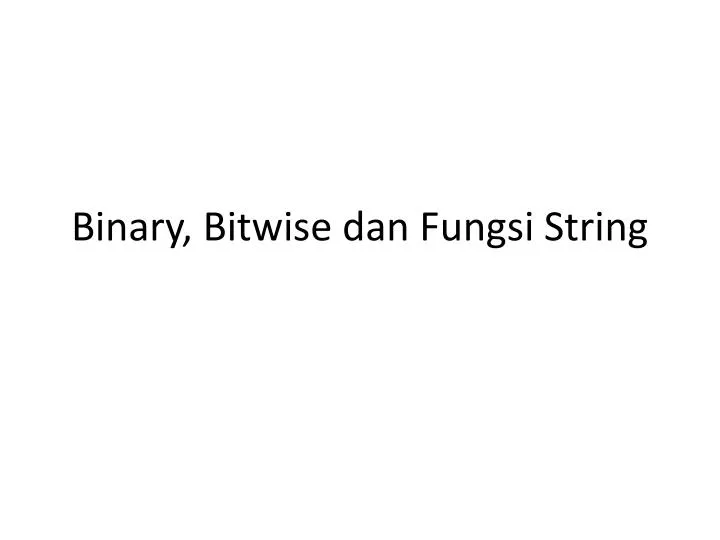 binary bitwise dan fungsi string