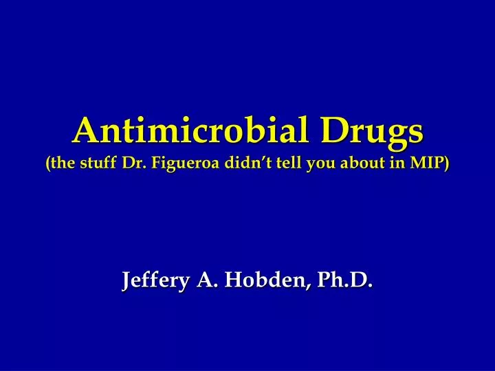 antimicrobial drugs the stuff dr figueroa didn t tell you about in mip