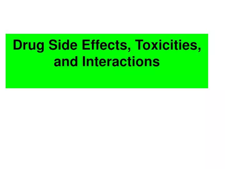 drug side effects toxicities and interactions