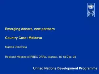 Emerging donors, new partners Country Case: Moldova Matilda Dimovska