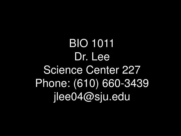 bio 1011 dr lee science center 227 phone 610 660 3439 jlee04@sju edu