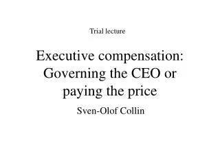Executive compensation: Governing the CEO or paying the price