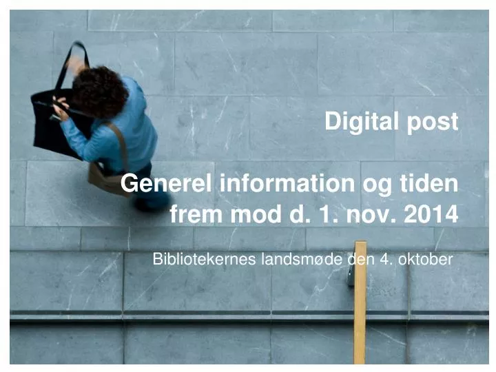 digital post generel information og tiden frem mod d 1 nov 2014