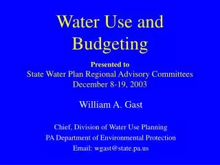 William A. Gast Chief, Division of Water Use Planning PA Department of Environmental Protection
