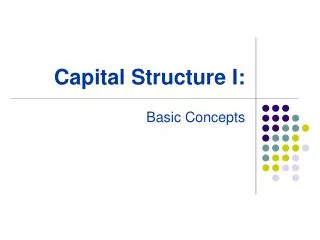 Capital Structure I: