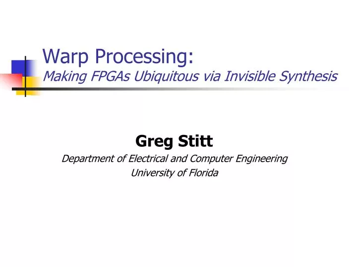 warp processing making fpgas ubiquitous via invisible synthesis