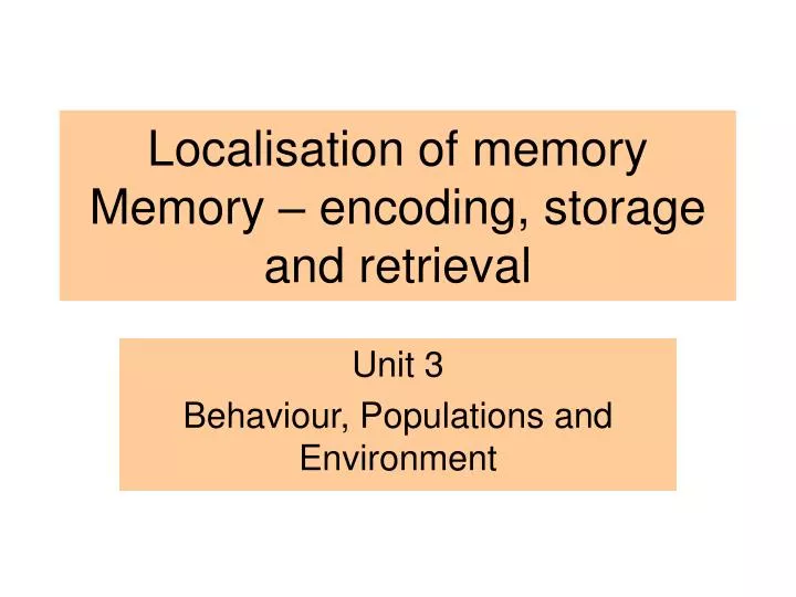 localisation of memory memory encoding storage and retrieval