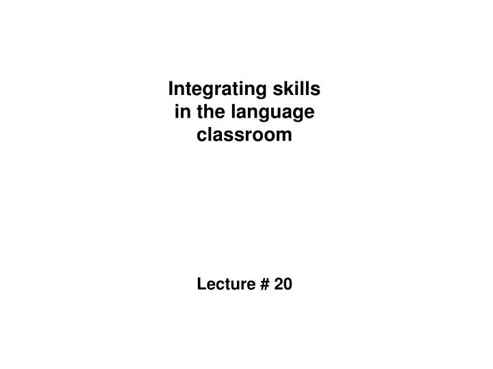 integrating skills in the language classroom