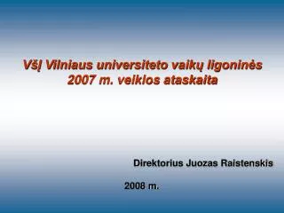 VšĮ Vilniaus universiteto vaikų ligoninės 2007 m. veiklos ataskaita