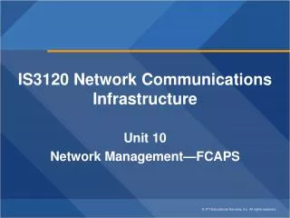 IS3120 Network Communications Infrastructure Unit 10 Network Management—FCAPS