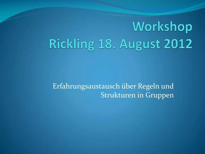 workshop rickling 18 august 2012
