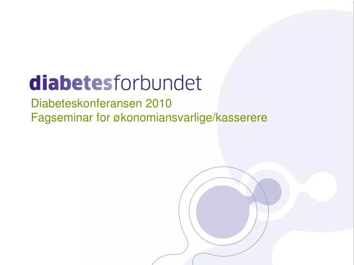 diabeteskonferansen 2010 fagseminar for konomiansvarlige kasserere