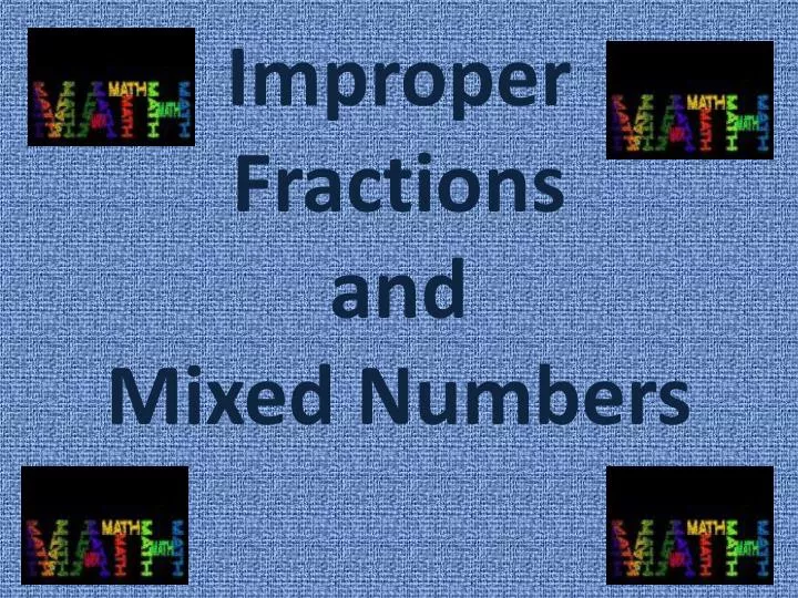 improper fractions and mixed numbers