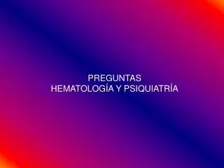 preguntas hematolog a y psiquiatr a