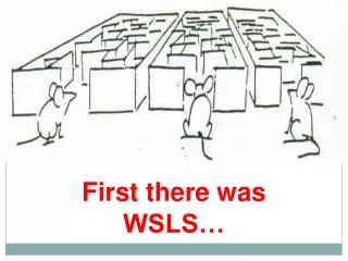 First there was WSLS…