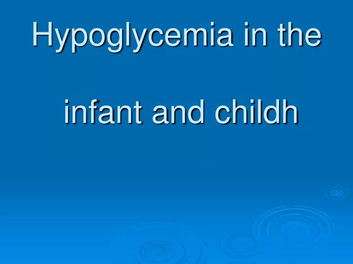 hypoglycemia in the infant and childh