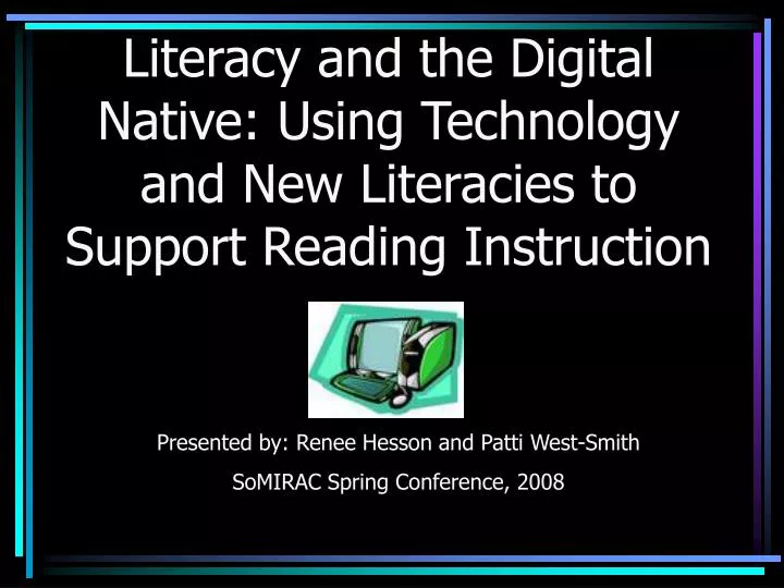 literacy and the digital native using technology and new literacies to support reading instruction