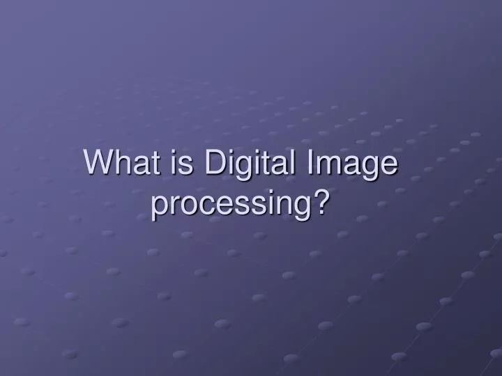 what is digital image processing