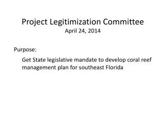 Purpose: Get State legislative mandate to develop coral reef management plan for southeast Florida