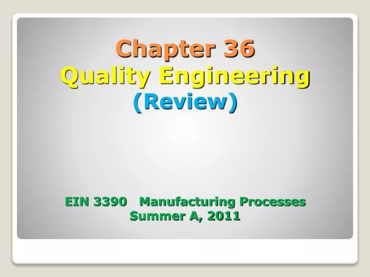 chapter 36 quality engineering review ein 3390 manufacturing processes summer a 2011