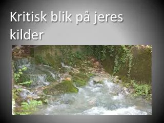 kritisk blik p jeres kilder