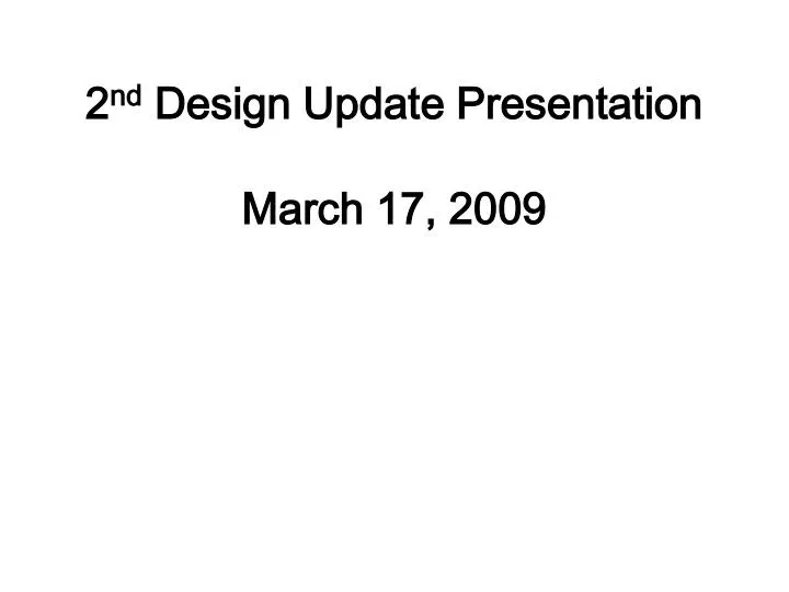 2 nd design update presentation march 17 2009