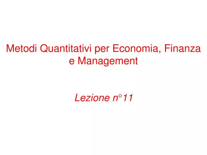 metodi quantitativi per economia finanza e management lezione n 11