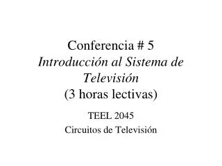 Conferencia # 5 Introducción al Sistema de Televisión (3 horas lectivas)