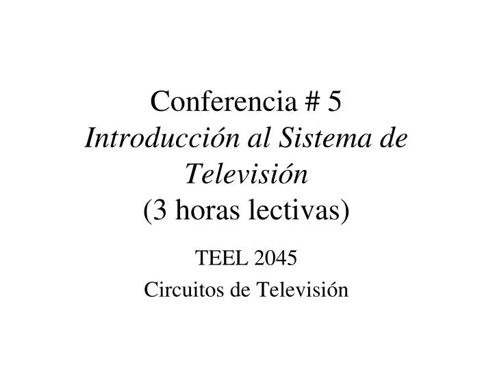 conferencia 5 introducci n al sistema de televisi n 3 horas lectivas