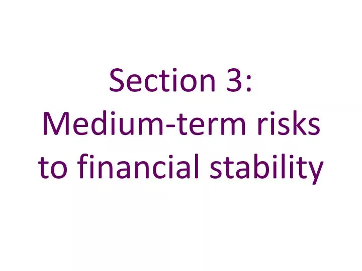 section 3 medium term risks to financial stability