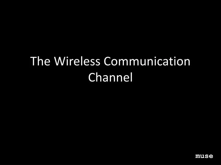the wireless communication channel