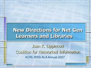 New Directions for Net Gen Learners and Libraries