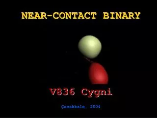 NEAR-CONTACT BINARY V836 Cygni Çanakkale, 2004