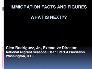 IMMIGRATION FACTS AND FIGURES WHAT IS NEXT??
