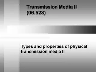 Transmission Media II (06.523)