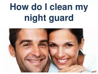 How do I clean my night guard