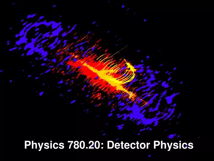 physics 780 20 detector physics