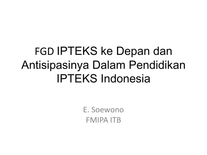 fgd ipteks ke depan dan antisipasinya dalam pendidikan ipteks indonesia