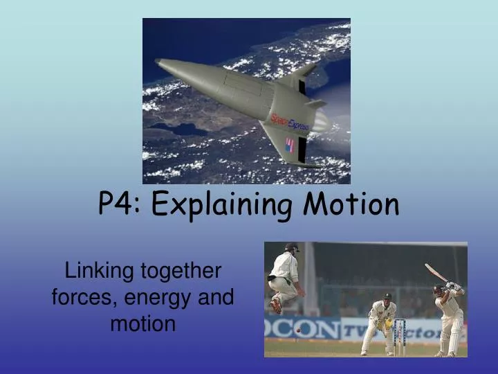 p4 explaining motion