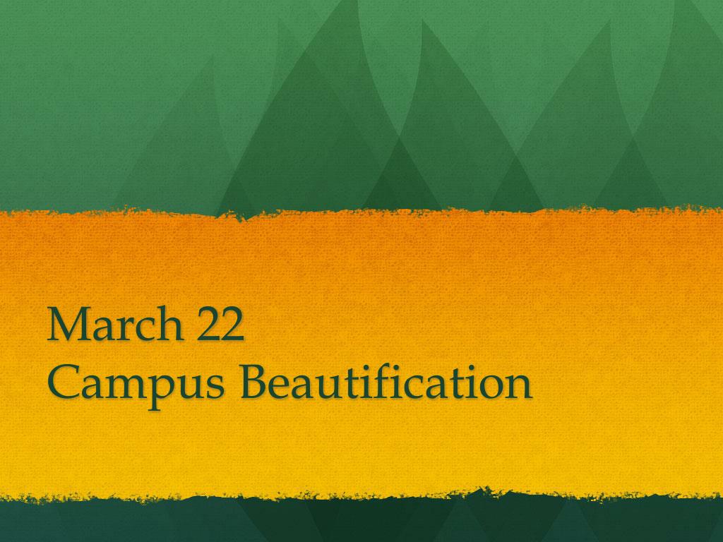 PPT - March 22 Campus Beautification PowerPoint Presentation, free ...