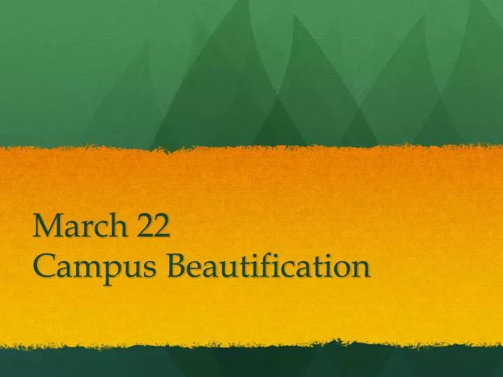 march 22 campus beautification