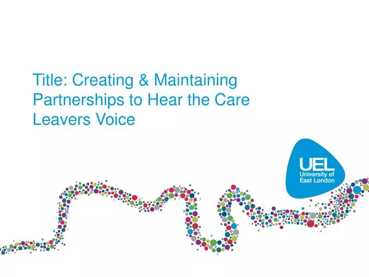 title creating maintaining partnerships to hear the care leavers voice