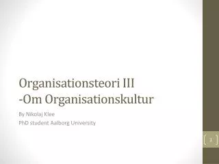 Organisationsteori III -Om Organisationskultur