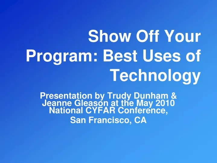show off your program best uses of technology