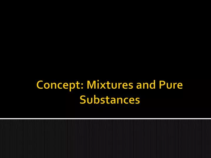 concept mixtures and pure substances